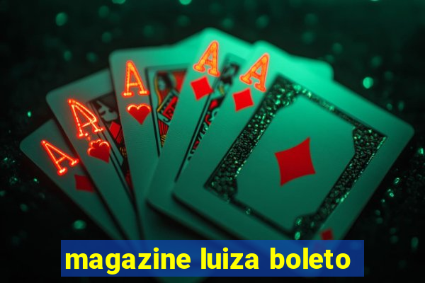 magazine luiza boleto